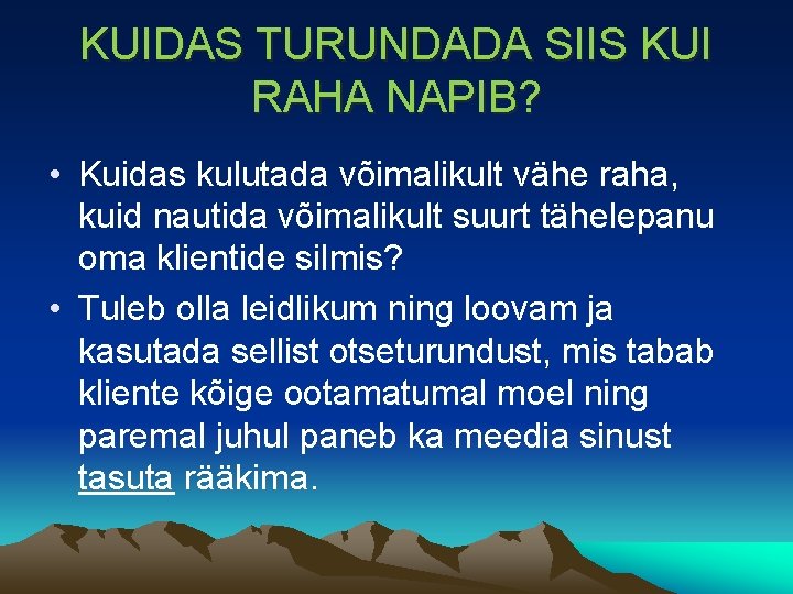 KUIDAS TURUNDADA SIIS KUI RAHA NAPIB? • Kuidas kulutada võimalikult vähe raha, kuid nautida