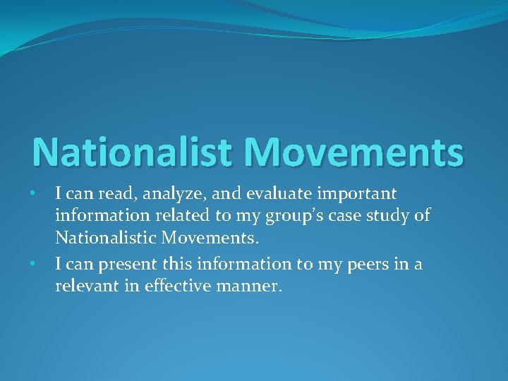 Nationalist Movements • • I can read, analyze, and evaluate important information related to