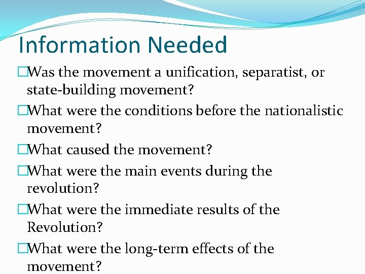 Information Needed �Was the movement a unification, separatist, or state-building movement? �What were the