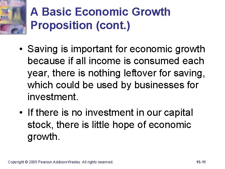 A Basic Economic Growth Proposition (cont. ) • Saving is important for economic growth