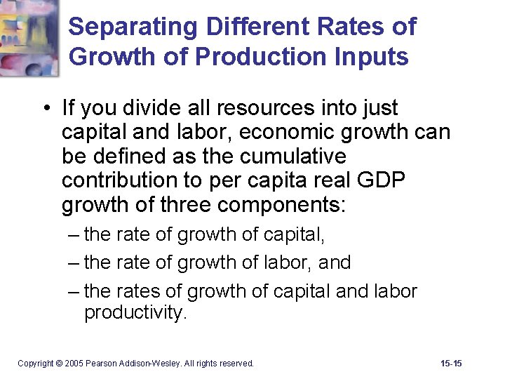Separating Different Rates of Growth of Production Inputs • If you divide all resources