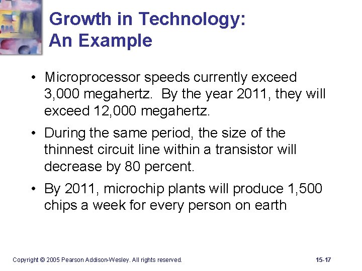 Growth in Technology: An Example • Microprocessor speeds currently exceed 3, 000 megahertz. By
