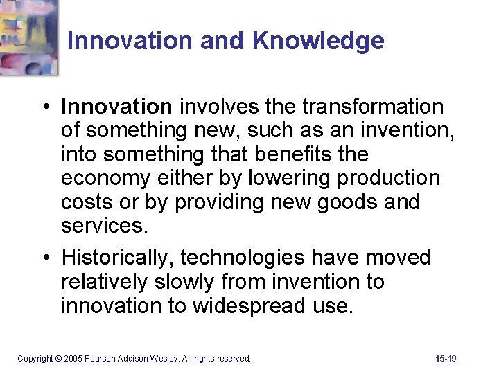 Innovation and Knowledge • Innovation involves the transformation of something new, such as an