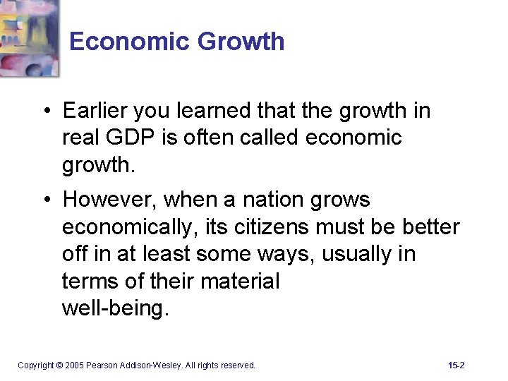 Economic Growth • Earlier you learned that the growth in real GDP is often