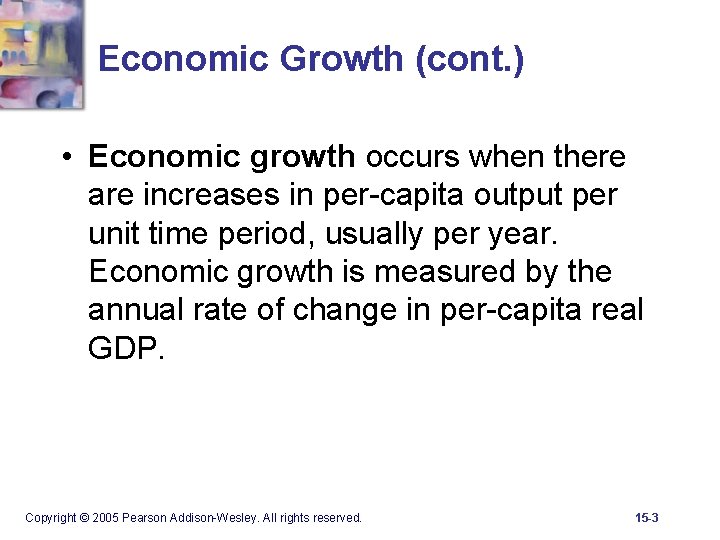 Economic Growth (cont. ) • Economic growth occurs when there are increases in per-capita