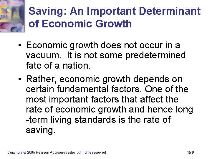 Saving: An Important Determinant of Economic Growth • Economic growth does not occur in