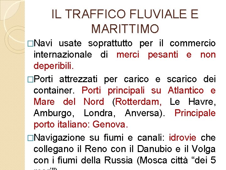 IL TRAFFICO FLUVIALE E MARITTIMO �Navi usate soprattutto per il commercio internazionale di merci