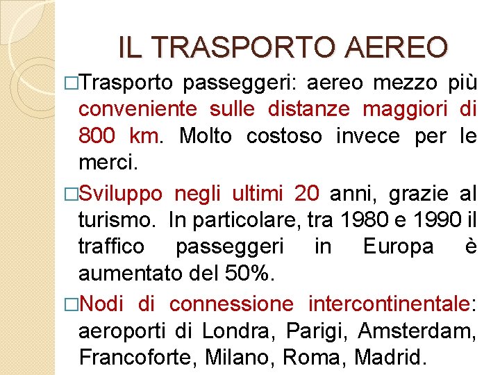 IL TRASPORTO AEREO �Trasporto passeggeri: aereo mezzo più conveniente sulle distanze maggiori di 800