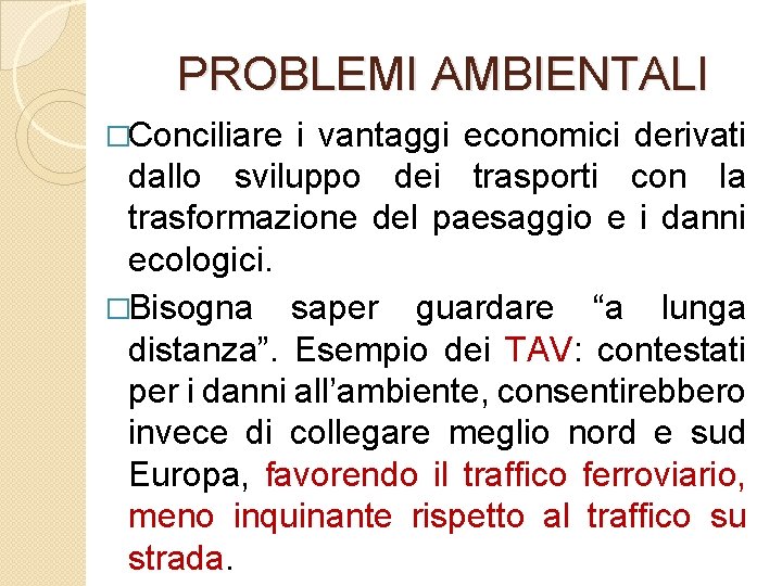 PROBLEMI AMBIENTALI �Conciliare i vantaggi economici derivati dallo sviluppo dei trasporti con la trasformazione