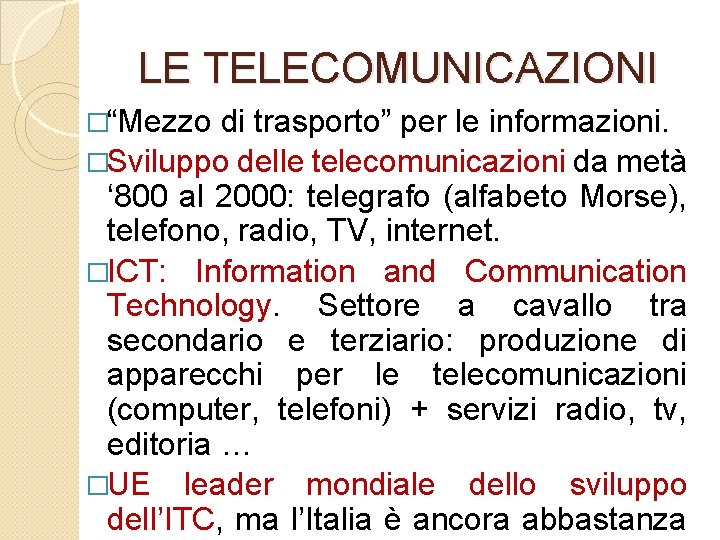 LE TELECOMUNICAZIONI �“Mezzo di trasporto” per le informazioni. �Sviluppo delle telecomunicazioni da metà ‘