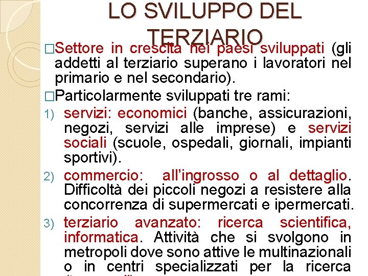 LO SVILUPPO DEL TERZIARIO �Settore in crescita nei paesi sviluppati (gli addetti al terziario