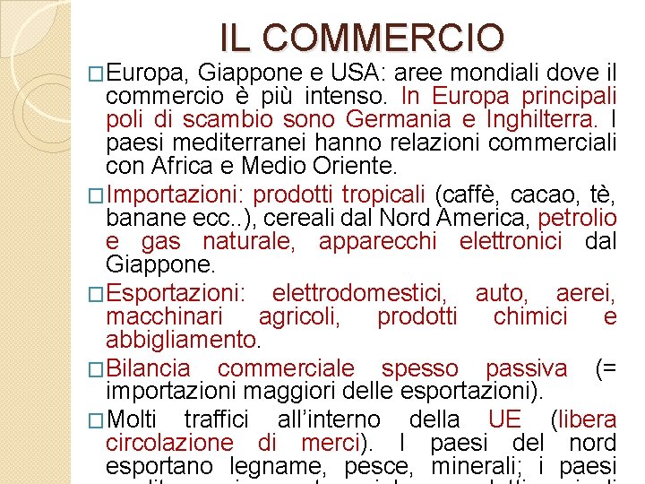 �Europa, IL COMMERCIO Giappone e USA: aree mondiali dove il commercio è più intenso.