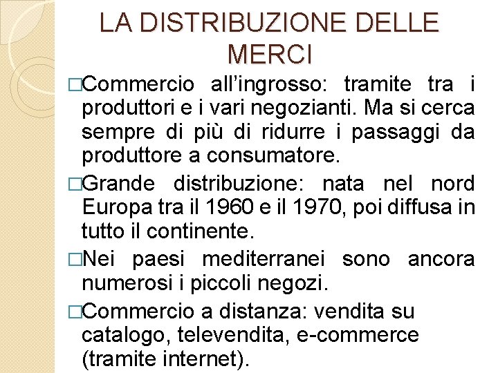 LA DISTRIBUZIONE DELLE MERCI �Commercio all’ingrosso: tramite tra i produttori e i vari negozianti.