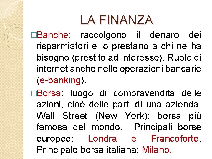 LA FINANZA �Banche: raccolgono il denaro dei risparmiatori e lo prestano a chi ne