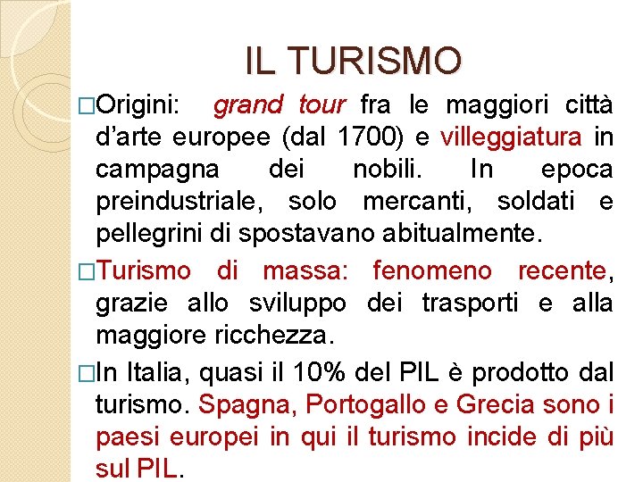 IL TURISMO �Origini: grand tour fra le maggiori città d’arte europee (dal 1700) e