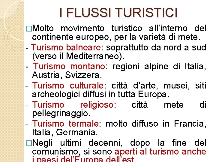I FLUSSI TURISTICI �Molto movimento turistico all’interno del continente europeo, per la varietà di