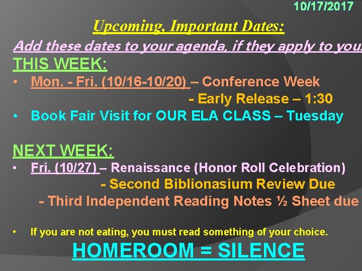 10/17/2017 Upcoming, Important Dates: Add these dates to your agenda, if they apply to