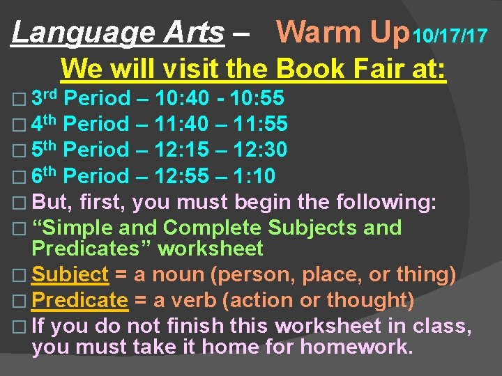 Language Arts – Warm Up 10/17/17 We will visit the Book Fair at: �