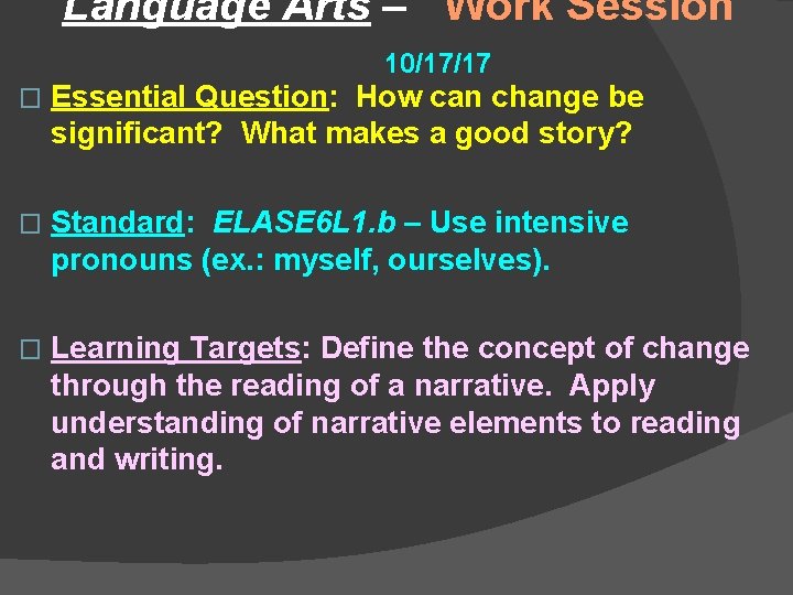 Language Arts – Work Session 10/17/17 � Essential Question: How can change be significant?