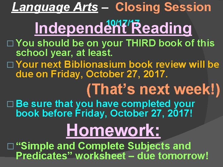 Language Arts – Closing Session 10/17/17 Independent Reading � You should be on your