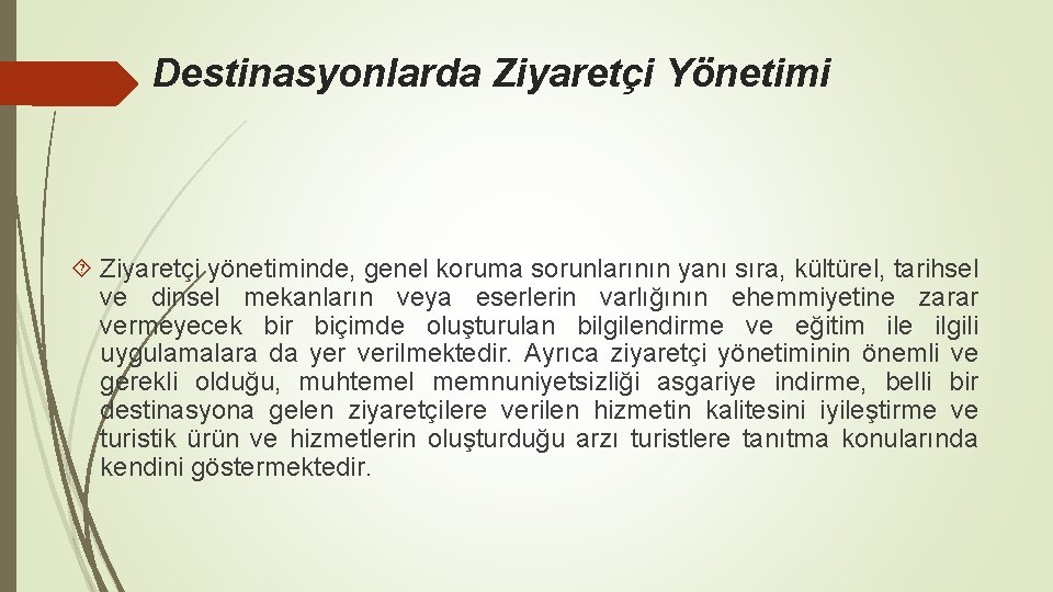 Destinasyonlarda Ziyaretçi Yönetimi Ziyaretçi yönetiminde, genel koruma sorunlarının yanı sıra, kültürel, tarihsel ve dinsel