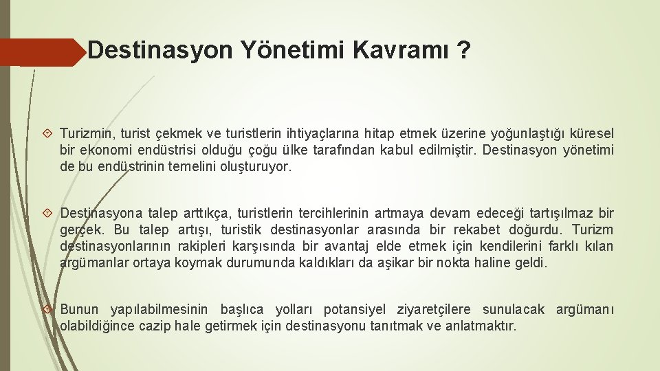 Destinasyon Yönetimi Kavramı ? Turizmin, turist çekmek ve turistlerin ihtiyaçlarına hitap etmek üzerine yoğunlaştığı