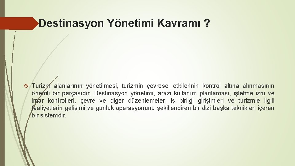 Destinasyon Yönetimi Kavramı ? Turizm alanlarının yönetilmesi, turizmin çevresel etkilerinin kontrol altına alınmasının önemli