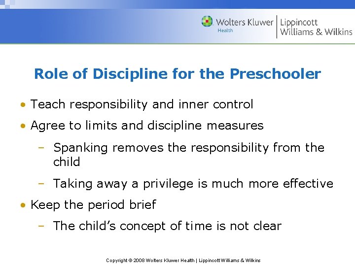 Role of Discipline for the Preschooler • Teach responsibility and inner control • Agree