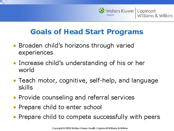 Goals of Head Start Programs • Broaden child’s horizons through varied experiences • Increase