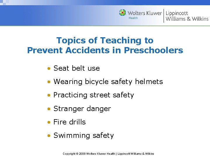 Topics of Teaching to Prevent Accidents in Preschoolers • Seat belt use • Wearing