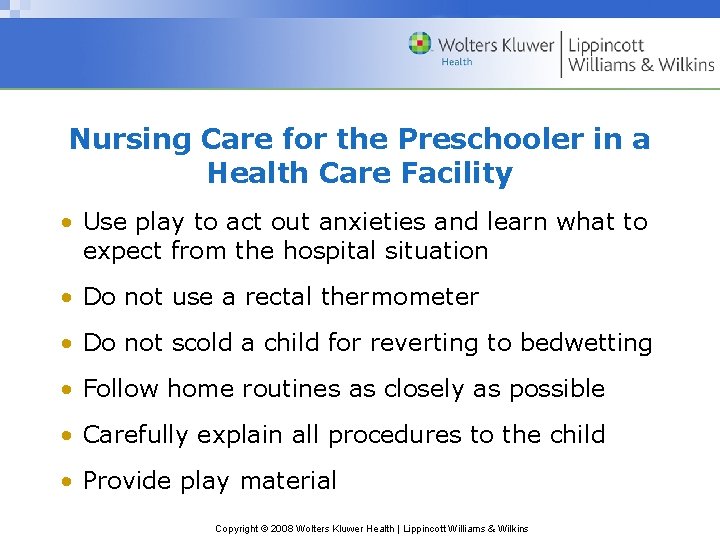 Nursing Care for the Preschooler in a Health Care Facility • Use play to