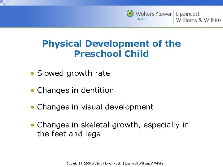 Physical Development of the Preschool Child • Slowed growth rate • Changes in dentition