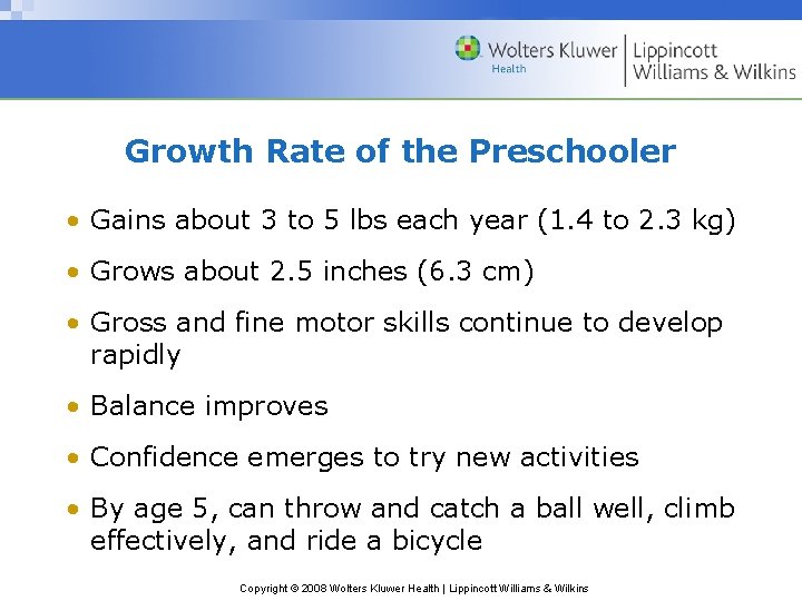 Growth Rate of the Preschooler • Gains about 3 to 5 lbs each year