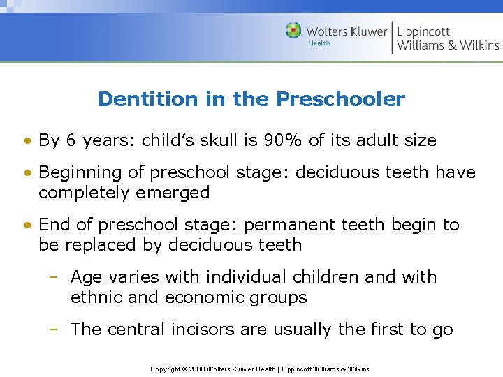 Dentition in the Preschooler • By 6 years: child’s skull is 90% of its