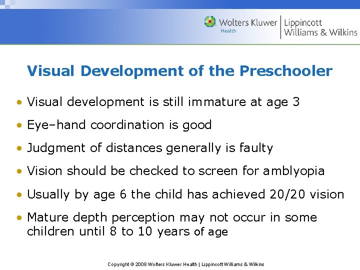 Visual Development of the Preschooler • Visual development is still immature at age 3