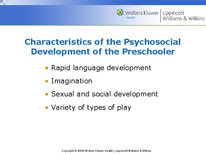 Characteristics of the Psychosocial Development of the Preschooler • Rapid language development • Imagination