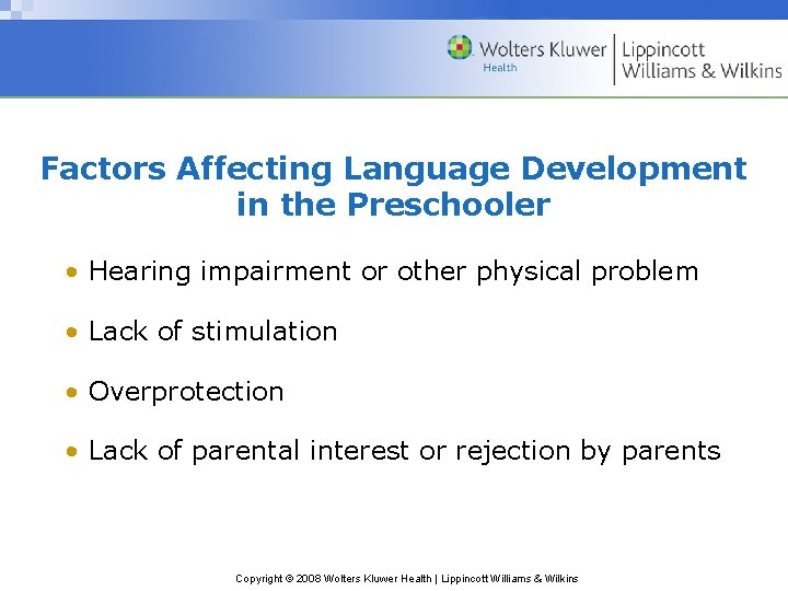 Factors Affecting Language Development in the Preschooler • Hearing impairment or other physical problem