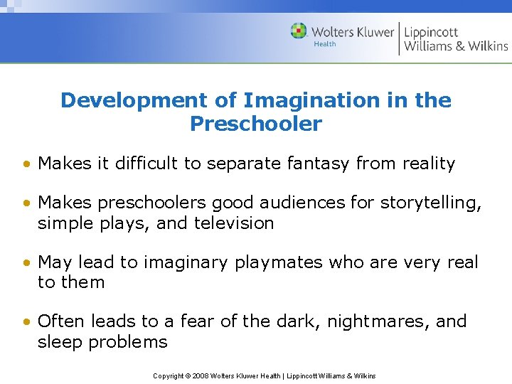 Development of Imagination in the Preschooler • Makes it difficult to separate fantasy from