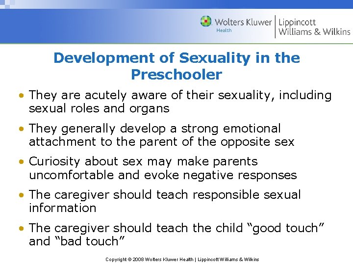 Development of Sexuality in the Preschooler • They are acutely aware of their sexuality,