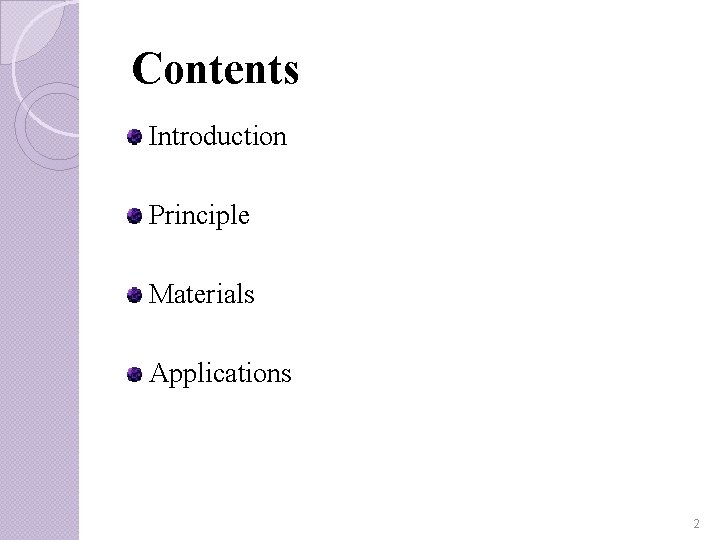 Contents Introduction Principle Materials Applications 2 