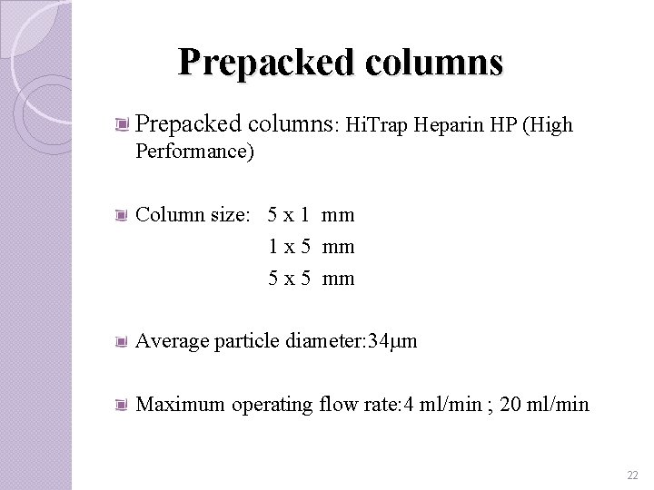 Prepacked columns: Hi. Trap Heparin HP (High Performance) Column size: 5 x 1 mm