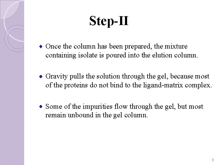Step-II Once the column has been prepared, the mixture containing isolate is poured into
