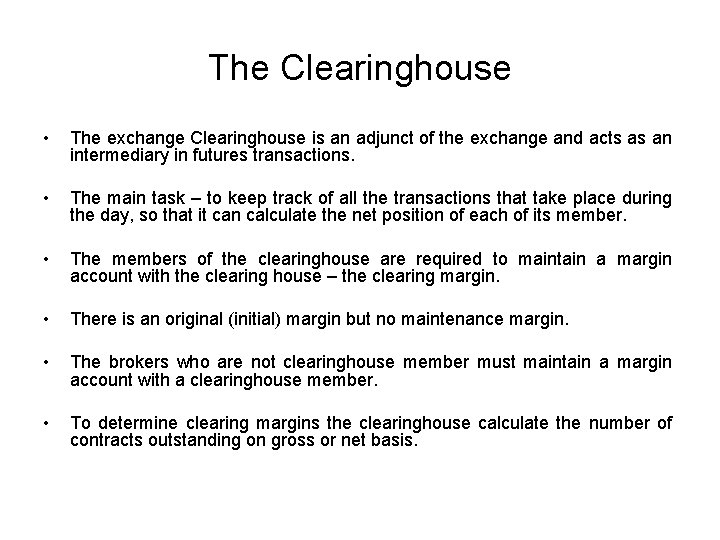 The Clearinghouse • The exchange Clearinghouse is an adjunct of the exchange and acts