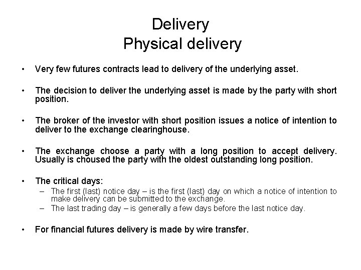 Delivery Physical delivery • Very few futures contracts lead to delivery of the underlying