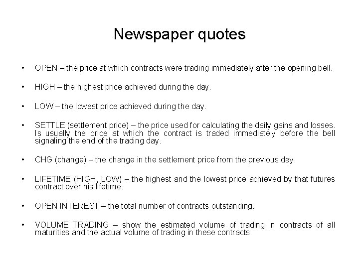 Newspaper quotes • OPEN – the price at which contracts were trading immediately after