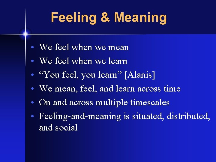 Feeling & Meaning • • • We feel when we mean We feel when