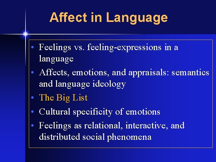 Affect in Language • Feelings vs. feeling-expressions in a language • Affects, emotions, and