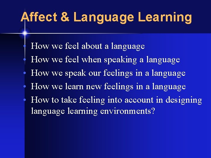 Affect & Language Learning • • • How we feel about a language How
