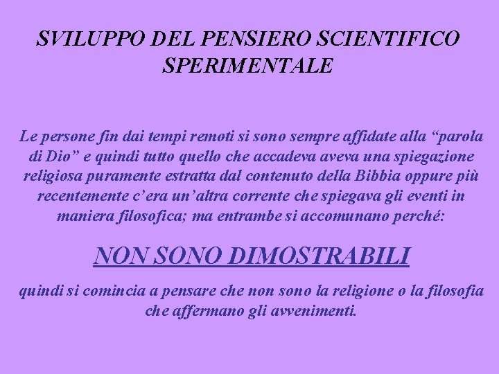SVILUPPO DEL PENSIERO SCIENTIFICO SPERIMENTALE Le persone fin dai tempi remoti si sono sempre