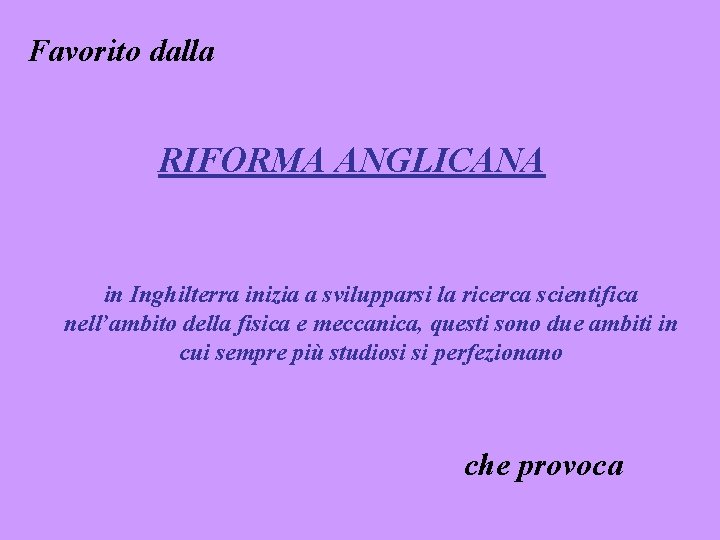 Favorito dalla RIFORMA ANGLICANA in Inghilterra inizia a svilupparsi la ricerca scientifica nell’ambito della